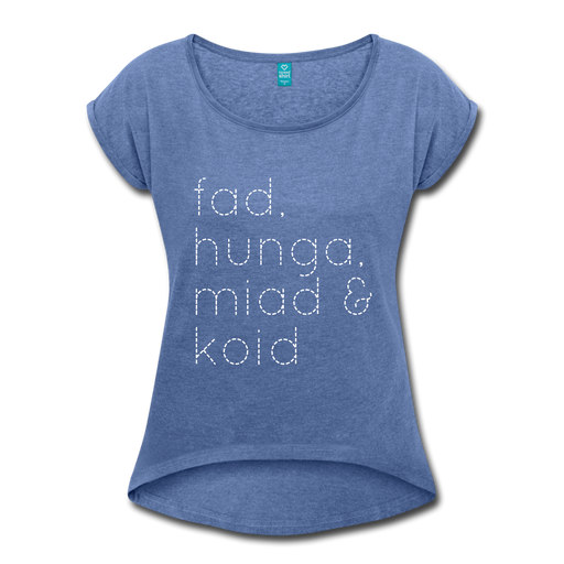 T-Shirt da Donna - Fad, hunga, miad & koid - so bin i hoid! - Denim Melange